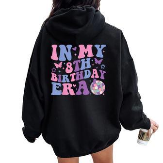 In My 8Th Birthday Era Girl Eight 8 Years Old Birthday 8Th Women Oversized Hoodie Back Print - Thegiftio UK