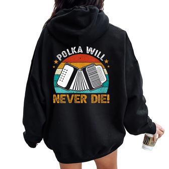 Accordionist Polka Will Never Die Accordion For Men Women Oversized Hoodie Back Print - Monsterry