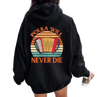 Accordionist Polka Will Never Die Women Oversized Hoodie Back Print - Monsterry