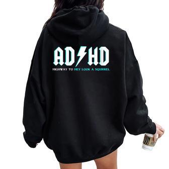 Adhd Highway To Hey Look A Squirrel Adhd Women Oversized Hoodie Back Print - Monsterry