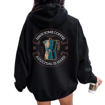 Adulting Coffee Barista Parents Loving Moka Italian Espresso Women Oversized Hoodie Back Print - Monsterry DE