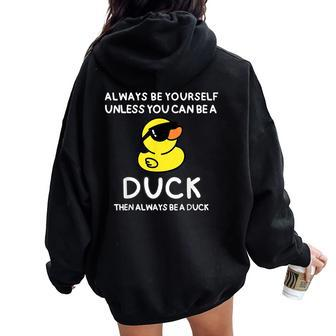 Always Be Yourself Unless You Can Be A Duck Cute Women Oversized Hoodie Back Print - Seseable