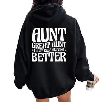 Aunt Great Aunt I Just Keep Getting Better Women Oversized Hoodie Back Print - Seseable