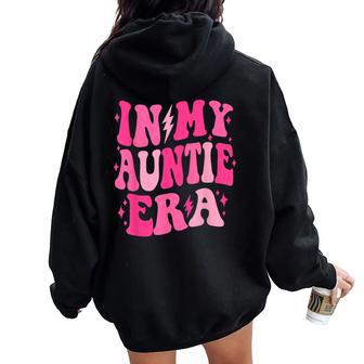 In My Auntie Era Retro Groovy Aunt Life Happy Mother's Day Women Oversized Hoodie Back Print - Seseable