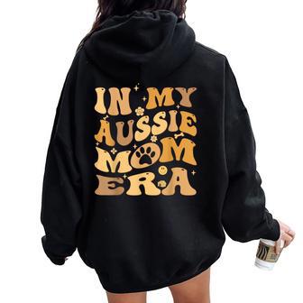 In My Aussie Mom Era Groovy Australian Shepherd Dog Owner Women Oversized Hoodie Back Print - Monsterry UK