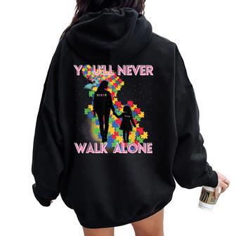 Autism Awareness Support Mom And Daughter You'll Never Walk Women Oversized Hoodie Back Print - Seseable