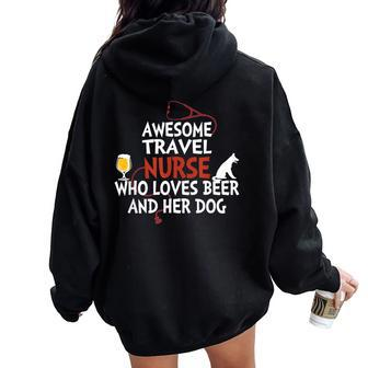 Awesome Travel Nurse Who Loves Beer And Her Dog Women Oversized Hoodie Back Print - Monsterry