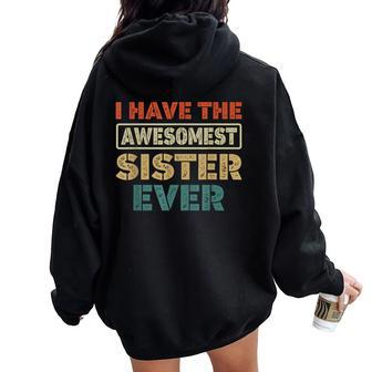 I Have The Awesomest Sister Ever My Sister Is Best Women Oversized Hoodie Back Print - Monsterry DE