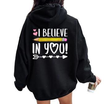 I Believe In You Proud Teacher Testing Day Inspiration Women Oversized Hoodie Back Print - Seseable