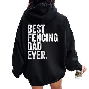 Best Fencing Dad Ever Greatest Fathers Daddy Women Oversized Hoodie Back Print - Monsterry AU