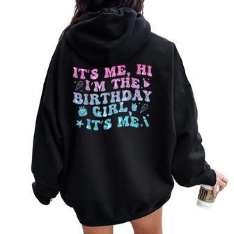 Birthday Party Its Me Hi Im The Birthday Girl Its Me Women Oversized Hoodie Back Print - Monsterry CA