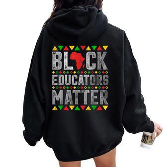 Black Educators Matter Teacher Black History Month Pride Women Oversized Hoodie Back Print - Thegiftio UK