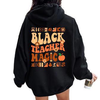 Black Teacher Magic Melanin Africa History Pride Teacher Women Oversized Hoodie Back Print - Seseable