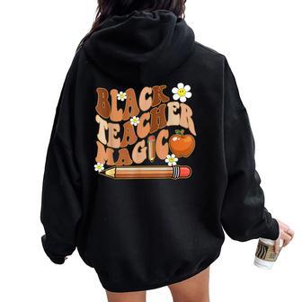 Black Teacher Magic Teacher Black History Melanin Women Oversized Hoodie Back Print - Monsterry AU