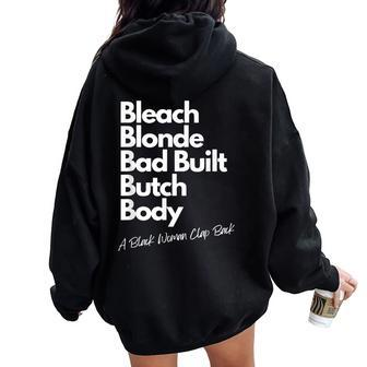 Bleach Blonde Bad Built Bitch Body A Black Woman Clap Back Women Oversized Hoodie Back Print - Seseable