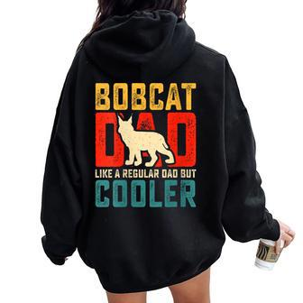 Bobcat Dad Like A Regular Dad But Cooler Cool Father's Day Women Oversized Hoodie Back Print - Monsterry UK