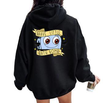 Brave Little Bath Bomb For Toaster Women Oversized Hoodie Back Print - Monsterry AU
