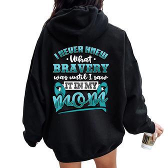 Bravery In My Mom Ovarian Cancer Awareness Ribbon Women Oversized Hoodie Back Print - Monsterry