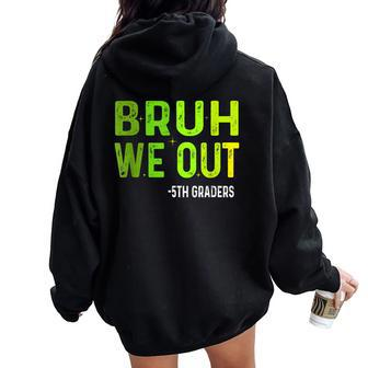 Bruh We Out 5Th Graders Fifth Grade Graduation Class Vintage Women Oversized Hoodie Back Print - Seseable