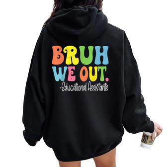 Bruh We Out Educational Assistants Last Day Of School Groovy Women Oversized Hoodie Back Print - Seseable