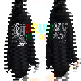 Bruh We Out Educators 2024 End Of Year Teacher Summer Break Women Oversized Hoodie Back Print | Mazezy