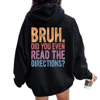 Bruh Did You Even Read The Directions Bruh Teacher Women Oversized Hoodie Back Print - Seseable