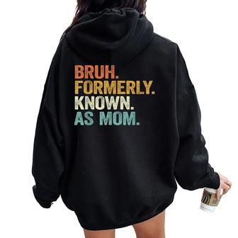 Bruh Formerly Known As Mom Mom Mother Vintage Women Oversized Hoodie Back Print - Seseable
