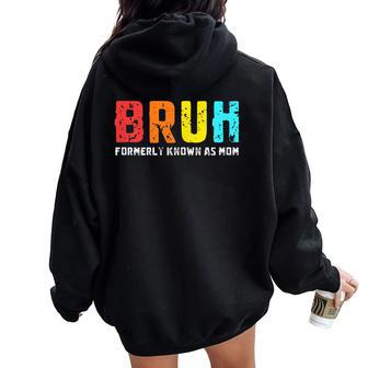 Bruh Formerly Known As Mom Mom Mother's Day Women Oversized Hoodie Back Print - Thegiftio UK