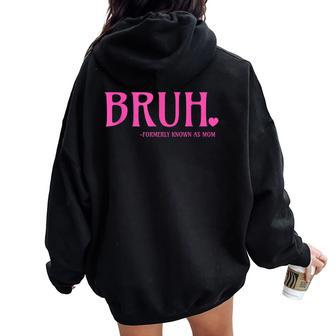 Bruh Formerly Known As Mom Mom Women Oversized Hoodie Back Print | Mazezy