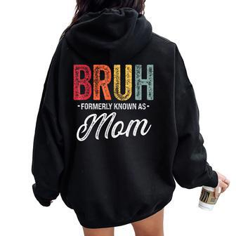Bruh Formerly Known As Mom For Mom Mother's Day Women Oversized Hoodie Back Print - Seseable