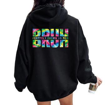 Bruh Formerly Known As Mom Tie Dye Mother's Day Women Oversized Hoodie Back Print - Thegiftio UK