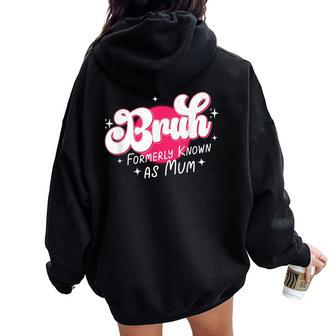 Bruh Formerly Known As Mum Mother's Day Uk Spelling Women Oversized Hoodie Back Print - Thegiftio UK