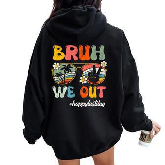 Bruh We Out Happy Last Day Of School Teacher Student Summer Women Oversized Hoodie Back Print | Mazezy