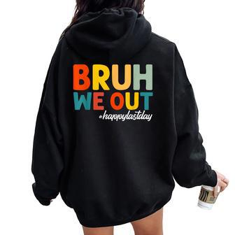 Bruh We Out Happy Last Day Of School Teacher Students Summer Women Oversized Hoodie Back Print | Mazezy UK
