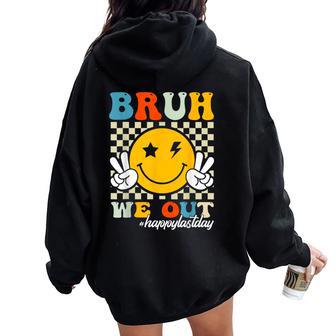 Bruh We Out Happy Last Day Of School Teachers Boys Girls Women Oversized Hoodie Back Print - Seseable