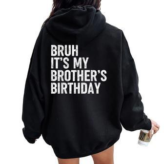 Bruh It's My Brother's Birthday Bday Sarcastic Sister Women Oversized Hoodie Back Print - Seseable