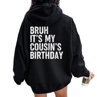 Bruh It's My Cousin's Birthday Bday Sarcastic Family Women Oversized Hoodie Back Print - Thegiftio UK