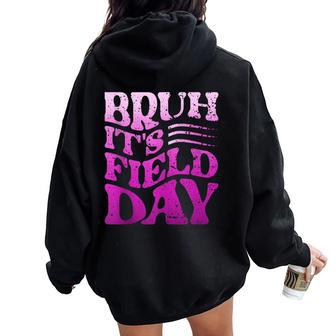 Bruh It's Field-Day Field-Trip Fun Day Field-Day Teacher Women Oversized Hoodie Back Print - Monsterry CA