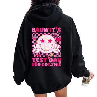 Bruh It’S Test Day You Got This Testing Day Teacher Smile Women Oversized Hoodie Back Print | Mazezy