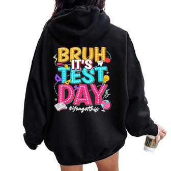 Bruh It’S Test Day You Got This Testing Day Teacher Students Women Oversized Hoodie Back Print | Mazezy