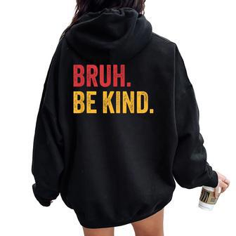 Bruh Be Kind Choose Kind Anti Bullying Movement Women Oversized Hoodie Back Print - Seseable
