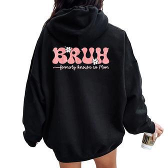 Bruh Known As Mom Formerly Mommy Life Humor Joke Women Oversized Hoodie Back Print | Mazezy AU