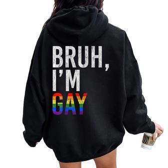 Bruh Meme I'm Gay Lgbt Flag Gay Pride Month Rainbow Women Oversized Hoodie Back Print - Monsterry CA