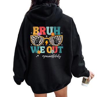 Bruh We Out Para Off Duty Paraprofessional Teacher Summer Women Oversized Hoodie Back Print - Monsterry AU