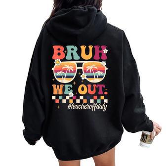 Bruh We Out Teacher Off Duty Retro Beach Sunglasses Women Oversized Hoodie Back Print - Monsterry