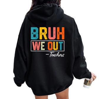 Bruh We Out Teachers Out Of School Women Oversized Hoodie Back Print - Thegiftio UK