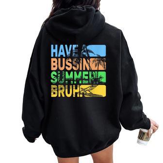 Have A Bussin Summer Bruh Teacher Summer Women Oversized Hoodie Back Print - Seseable