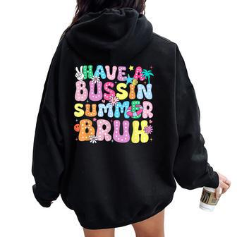 Have A Bussin Summer Bruh Teacher We Out Last Day Of School Women Oversized Hoodie Back Print - Seseable