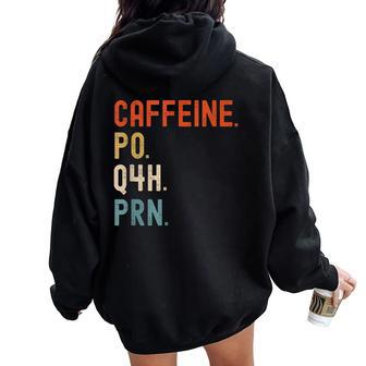 Caffeine Po Q4h Prn Nurse Nursing Women Oversized Hoodie Back Print - Monsterry DE