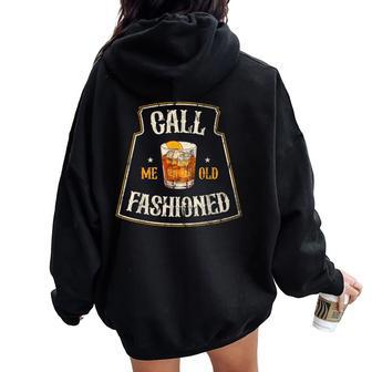 Call Me Old Fashioned Whiskey Lover Cocktail Drinker Vintage Women Oversized Hoodie Back Print - Seseable